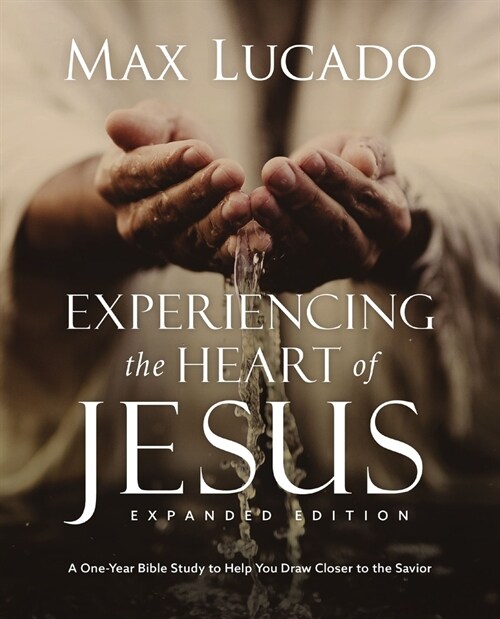 Experiencing the Heart of Jesus for 52 Weeks Revised and Updated: A Year-Long Bible Study (Paperback, Enlarged)