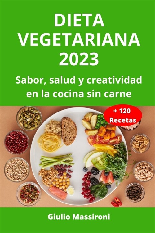 Dieta Vegetariana 2023: Sabor, salud y creatividad en la cocina sin carne (Paperback)