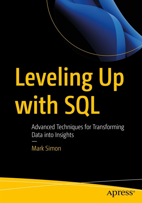 Leveling Up with SQL: Advanced Techniques for Transforming Data Into Insights (Paperback)