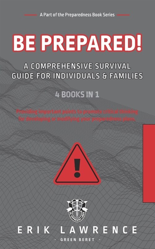 Be Prepared!: A Comprehensive Survival Guide for Individuals and Families (Paperback)