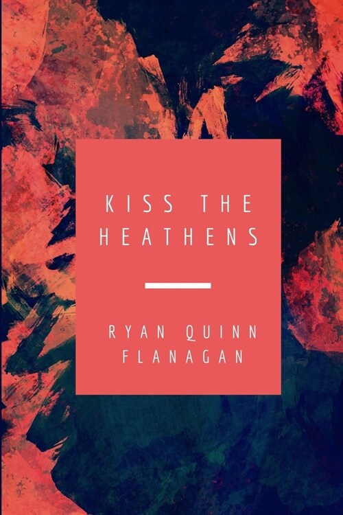 Kiss the Heathens (Paperback)