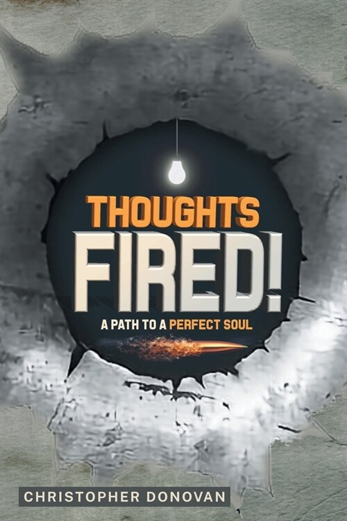 Thoughts Fired!: A Path to a Perfect Soul (Paperback)