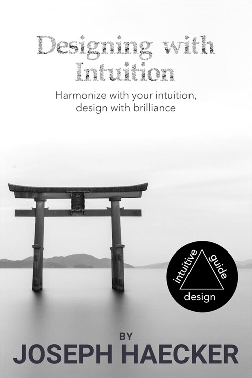 Designing with Intuition: Harmonize with your intuition, design with brilliance (Paperback)