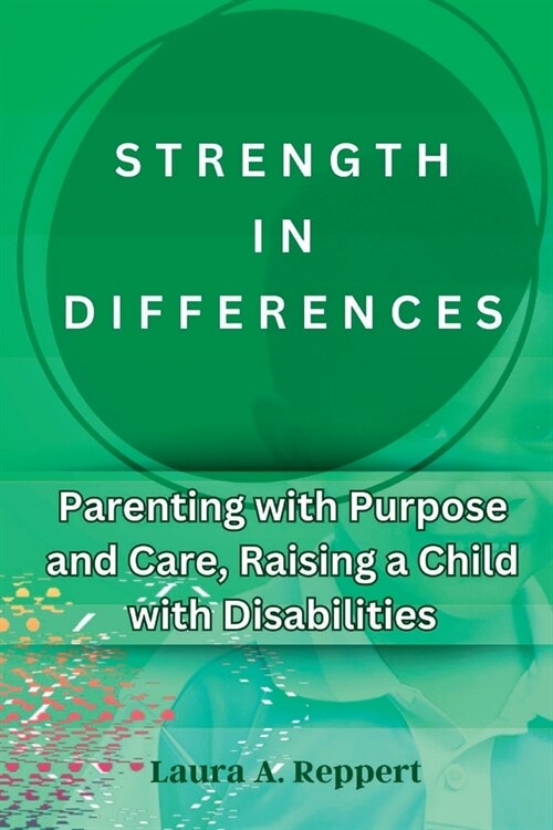 Strength in Differences: Parenting with Purpose and Care, Raising a child with Disabilities (Paperback)