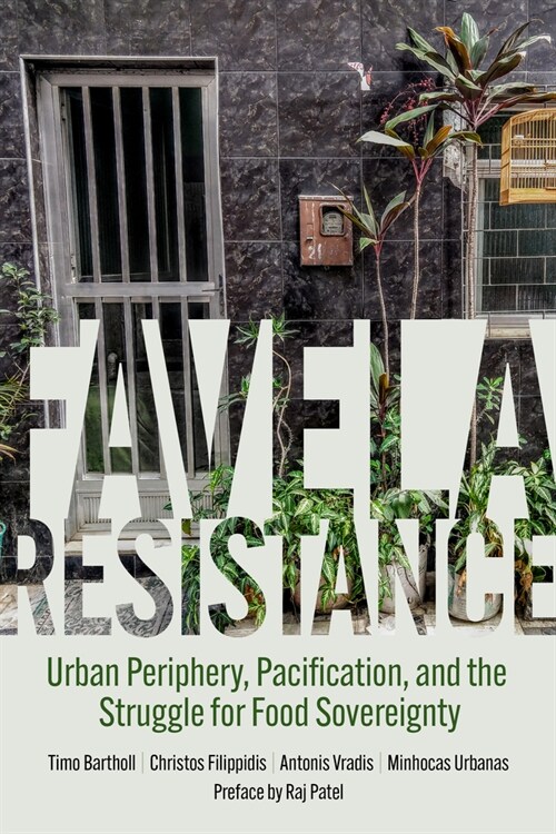 Favela Resistance: Urban Periphery, Pacification, and the Struggle for Food Sovereignty (Paperback)