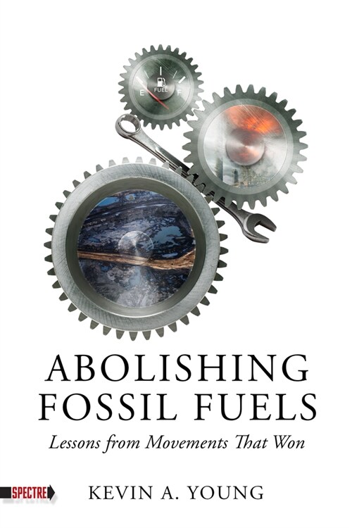 Abolishing Fossil Fuels: Lessons from Movements That Won (Paperback)