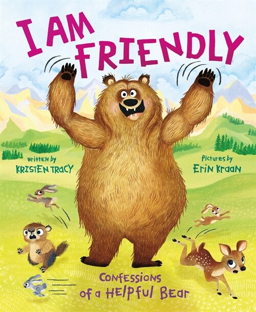 I Am Friendly: Confessions of a Helpful Bear (Hardcover)