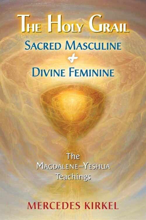 The Holy Grail: Sacred Masculine & Divine Feminine (Paperback)