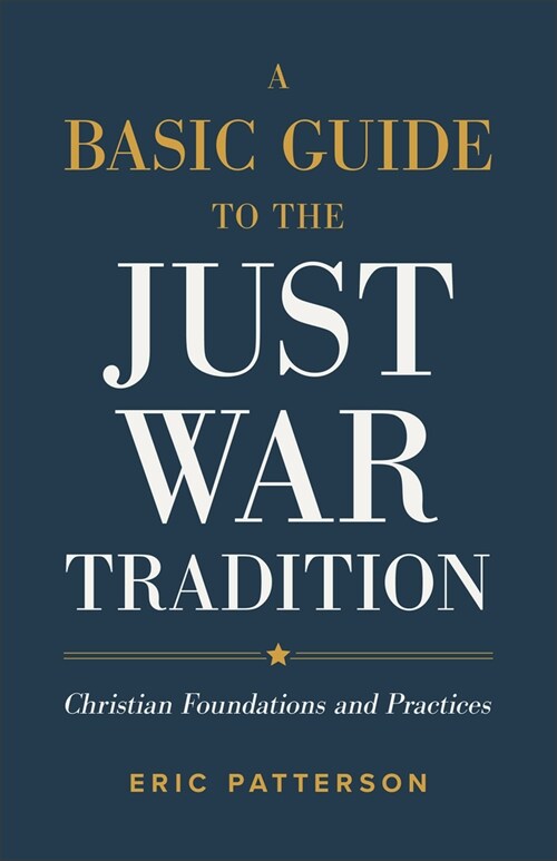 Basic Guide to the Just War Tradition (Hardcover)