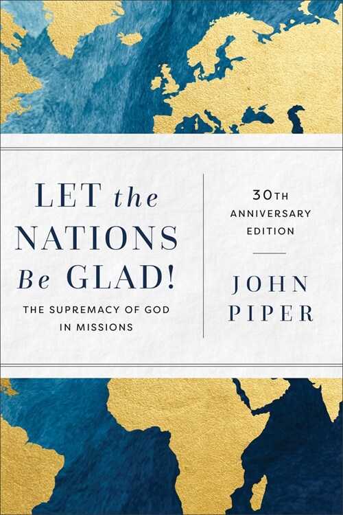 Let the Nations Be Glad!: The Supremacy of God in Missions (Paperback, 30, Anniversary)