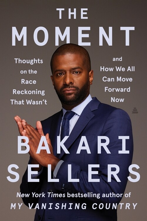 The Moment: Thoughts on the Race Reckoning That Wasnt and How We All Can Move Forward Now (Hardcover)
