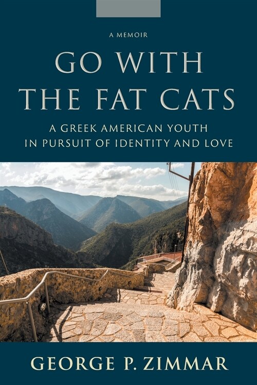 Go With the Fat Cats: A Greek American Youth in Pursuit of Identity and Love (Paperback)