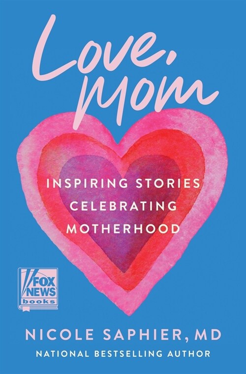 Love, Mom: Inspiring Stories Celebrating Motherhood (Hardcover)