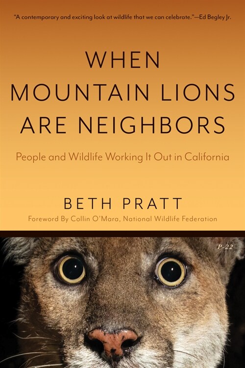 When Mountain Lions Are Neighbors: People and Wildlife Working It Out in California (with a New Preface) (Paperback)