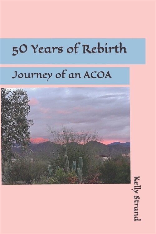 50 Years of Rebirth: Journey of a ACOA (Paperback)