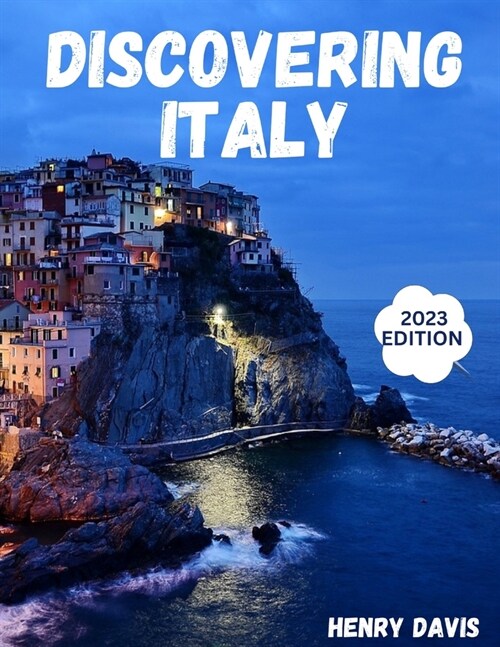 Discovering Italy: A Comprehensive Guide for Travelers (Paperback)