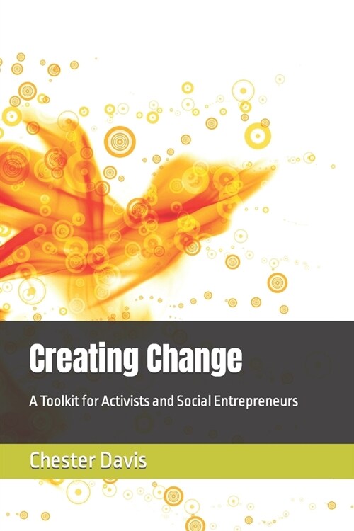 Creating Change: A Toolkit for Activists and Social Entrepreneurs (Paperback)