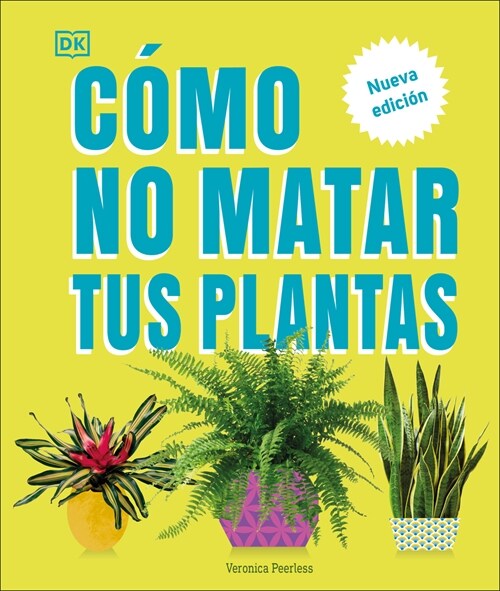 C?o No Matar Tus Plantas (How Not to Kill Your Houseplant): Nueva Edici? (Hardcover)