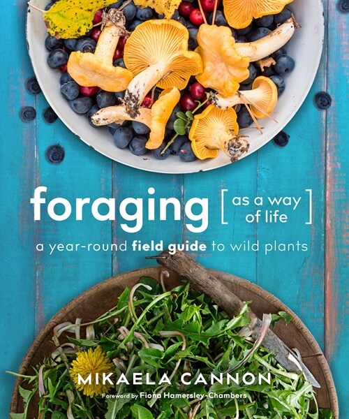 Foraging as a Way of Life: A Year-Round Field Guide to Wild Plants (Paperback)