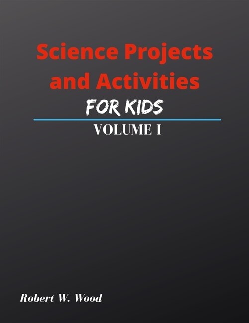 Science Projects and Activities for Kids Volume I (Paperback)