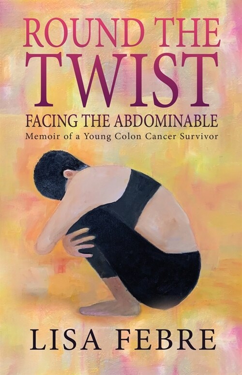 Round the Twist: Memoir of a Young Colon Cancer Survivor (Paperback)