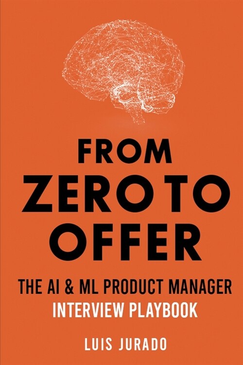 From Zero to Offer - The AI & ML Product Manager Interview Playbook (Paperback)