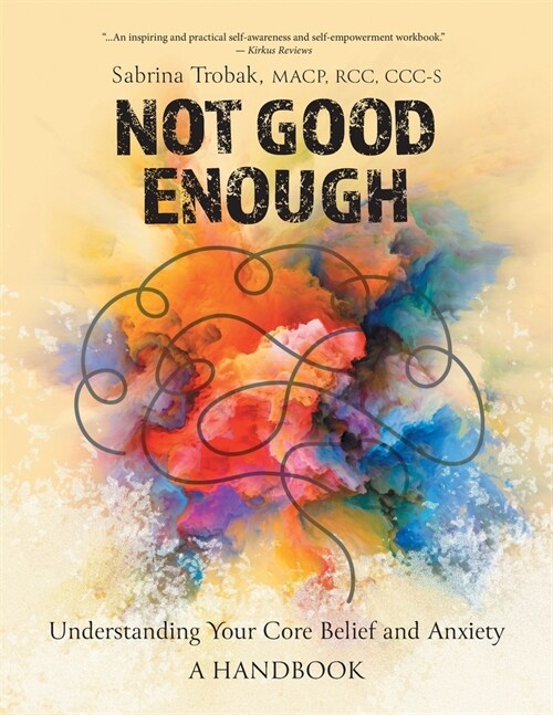 Not Good Enough: Understanding Your Core Belief and Anxiety: A Handbook (Paperback)