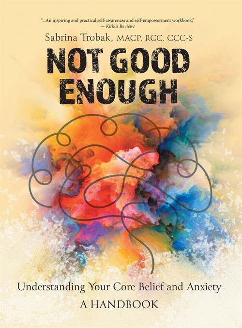 Not Good Enough: Understanding Your Core Belief and Anxiety: A Handbook (Hardcover)