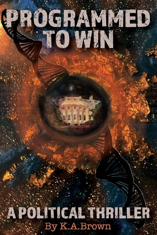 Programmed to Win: A Political Thriller (Paperback)