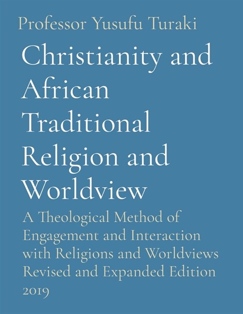 Christianity and African Traditional Religion and Worldview: A Theological Method of Engagement and Interaction with Religions and Worldviews Revised (Paperback)