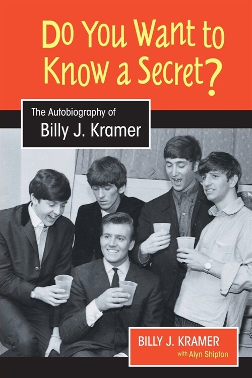 Do You Want to Know a Secret? : The Autobiography of Billy J. Kramer (Paperback)