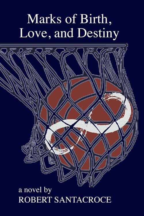 Marks of Birth, Love and Destiny: A mans Pro Basketball Journey (Paperback)