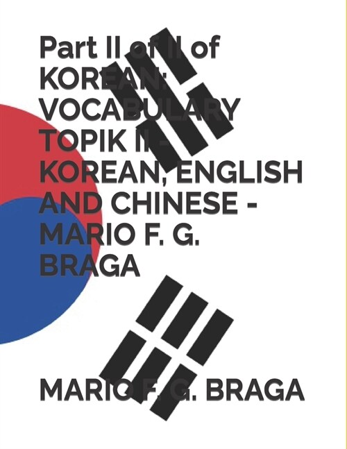 Part II of II of KOREAN: Vocabulary Topik II - Korean, English and Chinese - Mario F. G. Braga (Paperback)