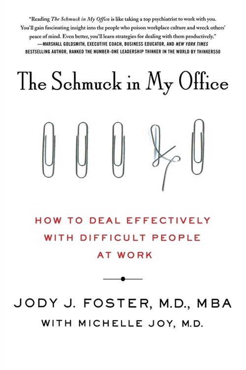 The Schmuck in My Office: How to Deal Effectively with Difficult People at Work (Paperback)