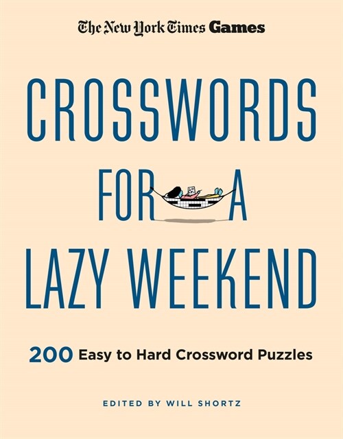 New York Times Games Crosswords for a Lazy Weekend: 200 Easy to Hard Crossword Puzzles (Paperback)