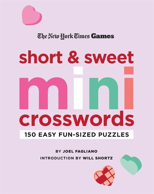 New York Times Games Short and Sweet Mini Crosswords: 150 Easy Fun-Sized Puzzles (Paperback)