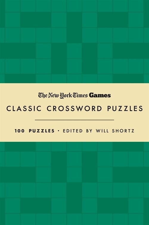 New York Times Games Classic Crossword Puzzles (Forest Green and Cream): 100 Puzzles Edited by Will Shortz (Hardcover)