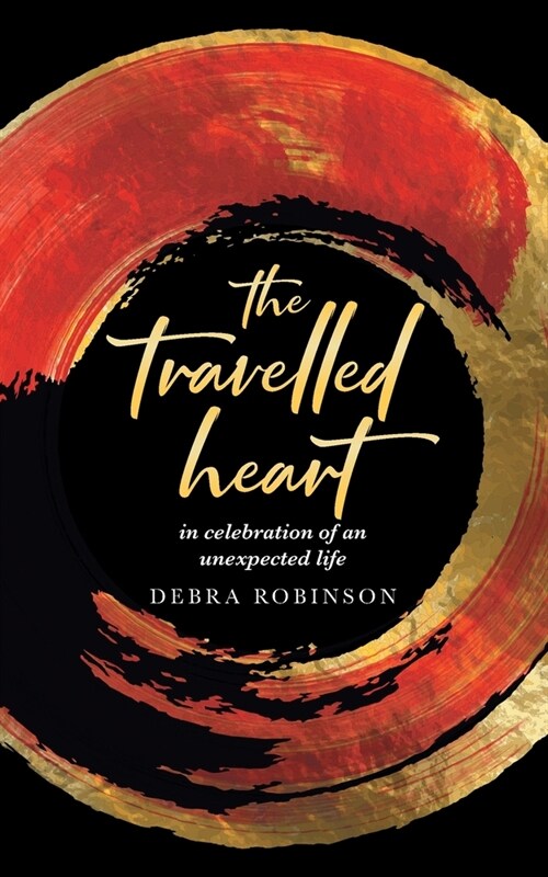 The travelled heart: in celebration of an unexpected life (Paperback)