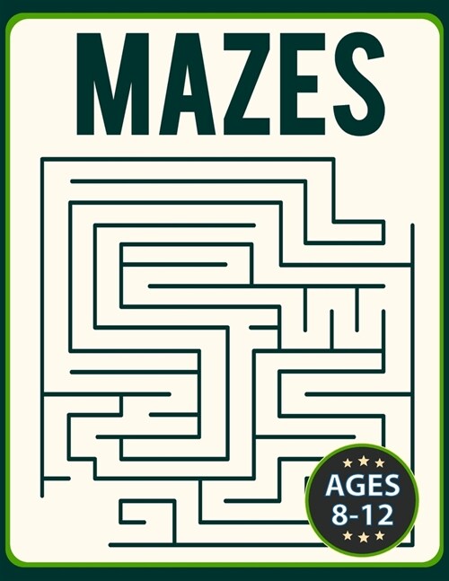 Mazes for Kids 8-12: Fun and Challenging Brain Teaser Logic Puzzles Games Problem-Solving Maze Activity Workbook for Children (Challenging (Paperback)