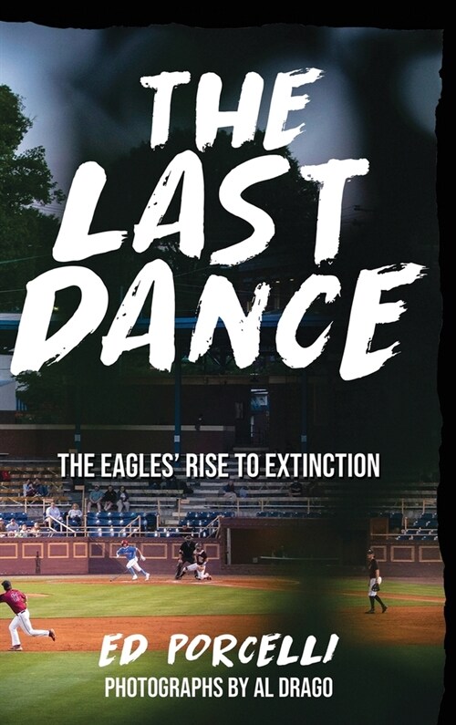 The Last Dance: The Eagles Rise to Extinction (Hardcover)