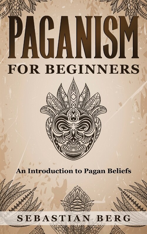 Paganism for Beginners: An Introduction to Pagan Beliefs (Hardcover)