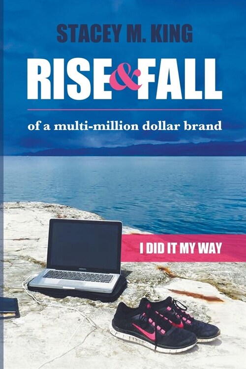 Rise and Fall of a Multi-million Dollar Brand: I Did it My Way ... (Paperback)
