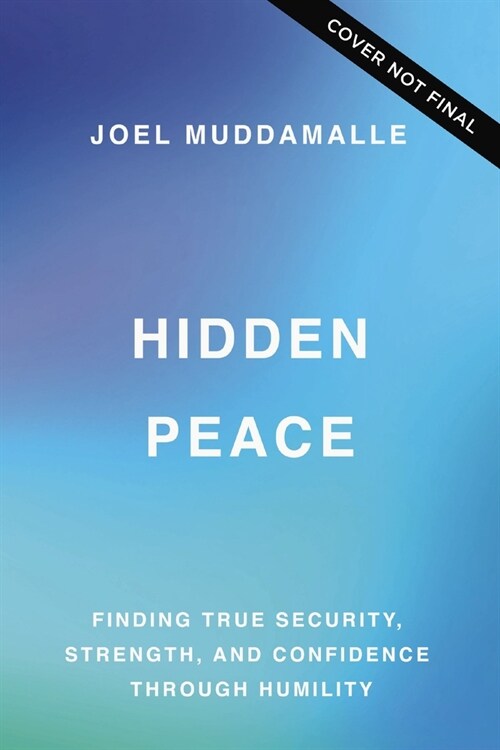 The Hidden Peace: Finding True Security, Strength, and Confidence Through Humility (Paperback)