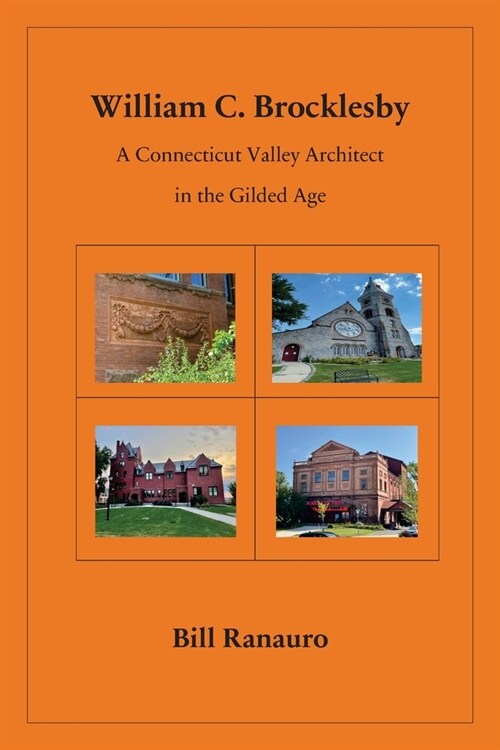 William C. Brocklesby: A Connecticut Valley Architect in the Gilded Age (Paperback)
