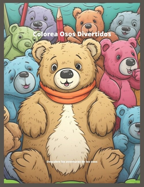 Colorea Osos divertidos: Descubre las aventuras de los osos (Paperback)