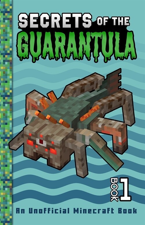 Secrets of the Guarantula: An Unofficial Minecraft Book for Kids (Paperback)