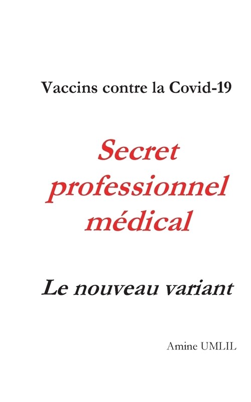 Vaccins contre la Covid-19. Secret professionnel m?ical: Le nouveau variant (Paperback)