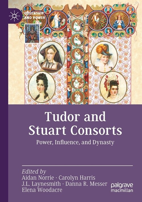 Tudor and Stuart Consorts: Power, Influence, and Dynasty (Paperback, 2022)