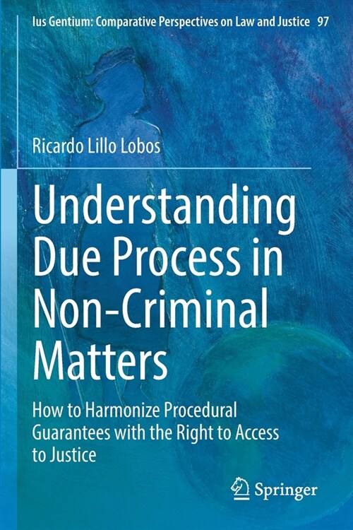 Understanding Due Process in Non-Criminal Matters: How to Harmonize Procedural Guarantees with the Right to Access to Justice (Paperback, 2022)