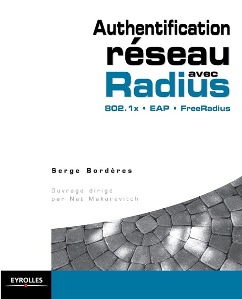 Authentification r?eau avec Radius: 802.1x - EAP - FreeRadius (Paperback)